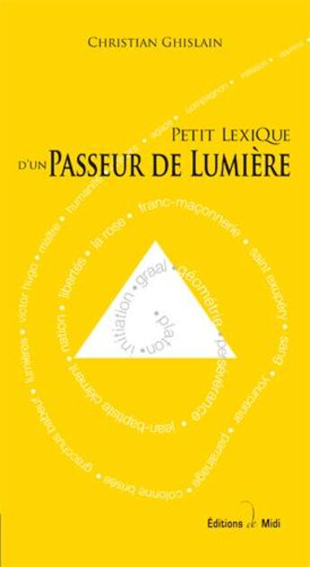 Couverture du livre « Petit lexique d'un passeur de lumière » de Christian Ghislain aux éditions Editions De Midi