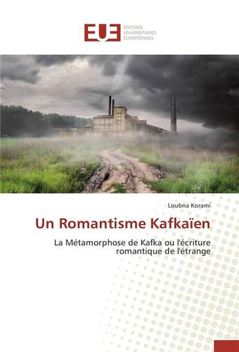 Couverture du livre « Un romantisme kafkaïen » de Loubna Korami aux éditions Editions Universitaires Europeennes