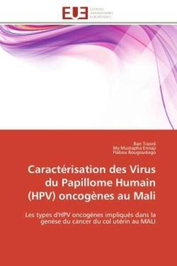 Couverture du livre « Caracterisation des virus du papillome humain (hpv) oncogenes au mali - les types d'hpv oncogenes im » de Traore/Ennaji aux éditions Editions Universitaires Europeennes