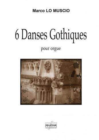 Couverture du livre « Gothic dances » de Lo Muscio Marco aux éditions Delatour