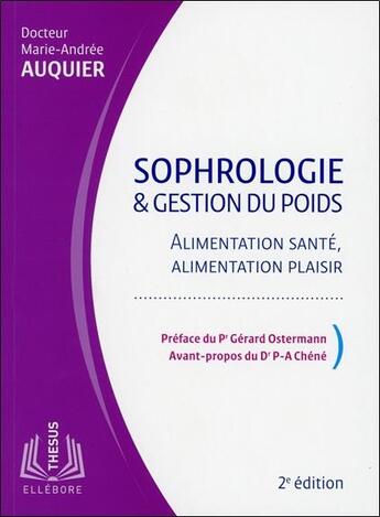 Couverture du livre « Sophrologie & gestion du poids ; alimentation santé, alimentation plaisir » de Marie-Andree Auquier aux éditions Ellebore