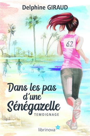 Couverture du livre « Dans les pas d'une Sénégazelle » de Delphine Giraud aux éditions Librinova