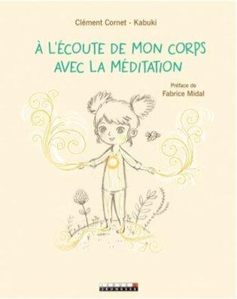 Couverture du livre « À l'écoute de mon corps avec la méditation » de Kabuki et Clement Cornet aux éditions Leduc Jeunesse