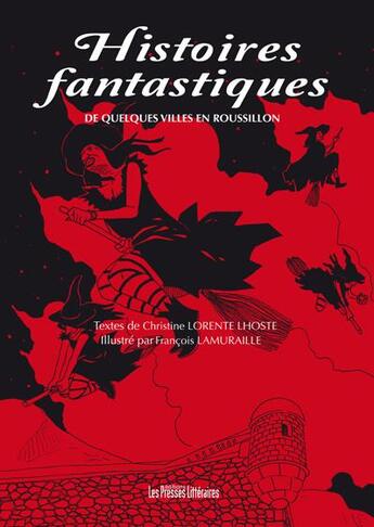 Couverture du livre « Histoires fantastiques de quelques villes en Roussillon » de Christine Lorente Lhoste et Francois Lamuraille aux éditions Presses Litteraires