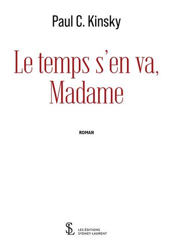 Couverture du livre « Le temps s en va, madame » de Paul C. Kinsky aux éditions Sydney Laurent