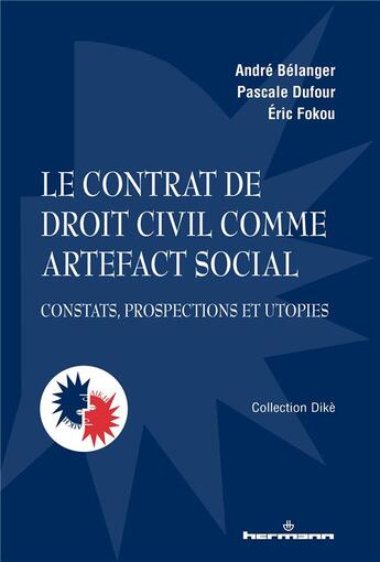 Couverture du livre « Le contrat de droit civil comme artefact social : constats, prospections et utopies » de Pascale Dufour et Andre Belanger et Eric Fokou aux éditions Hermann