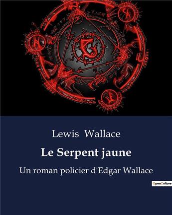 Couverture du livre « Le Serpent jaune : Un roman policier d'Edgar Wallace » de Wallace Lewis aux éditions Culturea