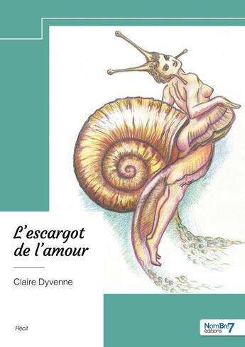 Couverture du livre « L'escargot de l'amour » de Claire Dyvenne aux éditions Nombre 7