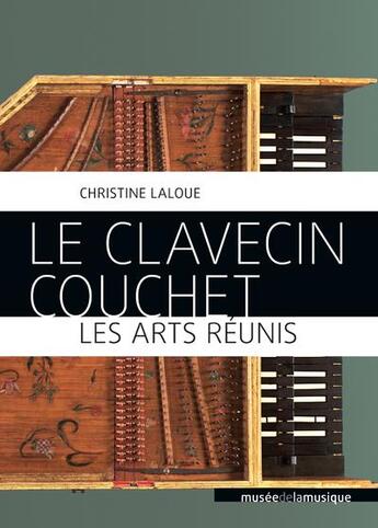 Couverture du livre « Le clavecin Couchet ; les arts réunis » de Christine Laloue aux éditions Philharmonie De Paris