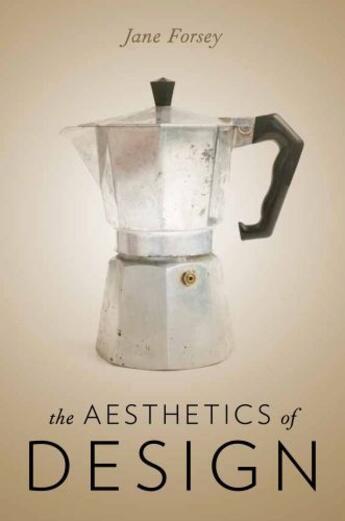 Couverture du livre « The Aesthetics of Design » de Forsey Jane aux éditions Oxford University Press Usa