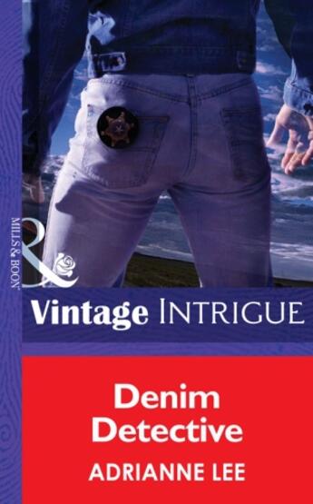 Couverture du livre « Denim Detective (Mills & Boon Intrigue) (Cowboy Cops - Book 4) » de Adrianne Lee aux éditions Mills & Boon Series