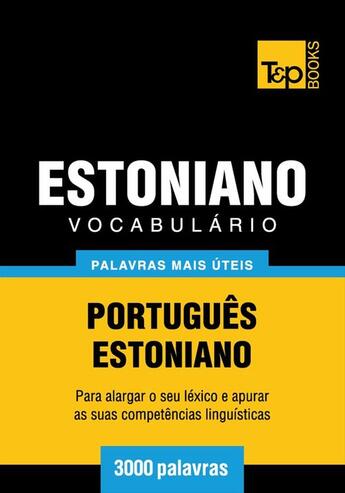 Couverture du livre « Vocabulário Português-Estoniano - 3000 palavras mais úteis » de Andrey Taranov aux éditions T&p Books