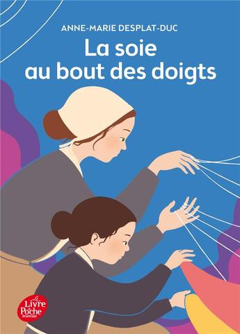 Couverture du livre « La soie au bout des doigts » de Anne-Marie Desplat-Duc aux éditions Le Livre De Poche Jeunesse