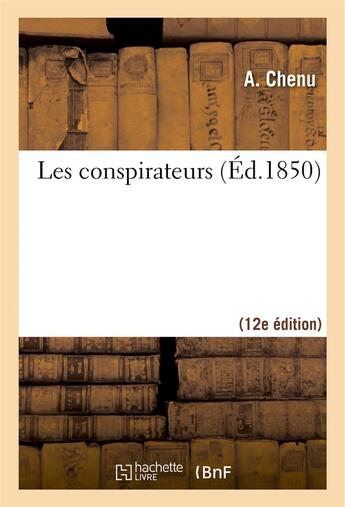 Couverture du livre « Les conspirateurs (12e ed.) » de Chenu A aux éditions Hachette Bnf