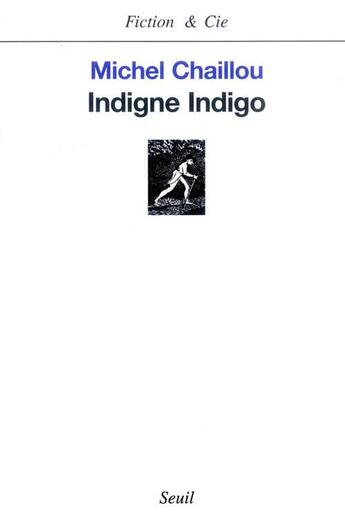 Couverture du livre « Indigne indigo » de Michel Chaillou aux éditions Seuil