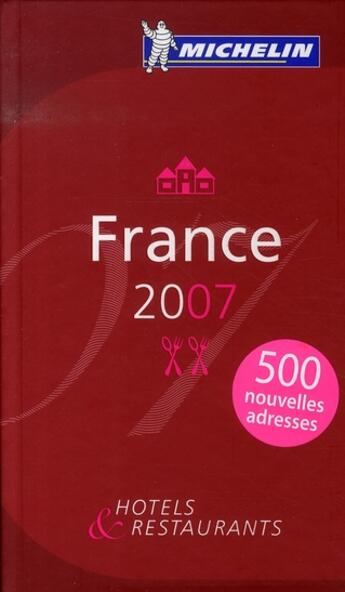 Couverture du livre « Guide rouge Michelin ; France (édition 2007) » de Collectif Michelin aux éditions Michelin