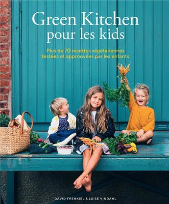 Couverture du livre « Green kitchen pour les kids ; plus de 70 recettes végétariennes testées et approuvées par les enfants » de David Frenkiel et Luise Vindahl aux éditions Alternatives