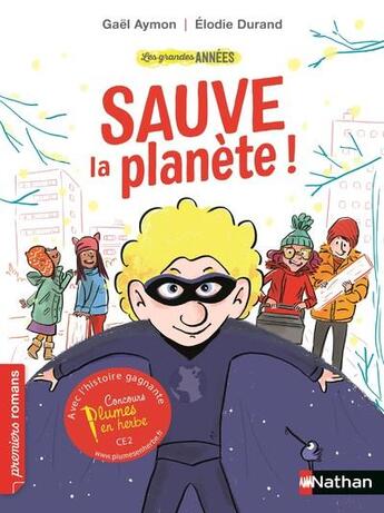 Couverture du livre « Les grandes années : sauve la planete » de Gael Aymon et Elodie Durand aux éditions Nathan