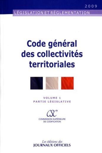 Couverture du livre « Code général des collectivités territoriales t.1 ; partie législative (édition 2009) » de  aux éditions Direction Des Journaux Officiels