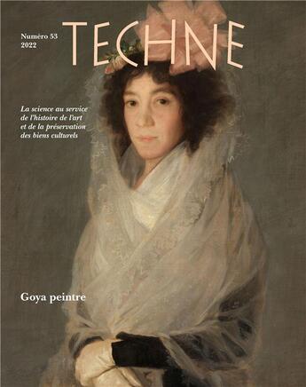 Couverture du livre « Techne, n 53, 2022. goya peintre » de Chastel-Rousseau Cha aux éditions Techne