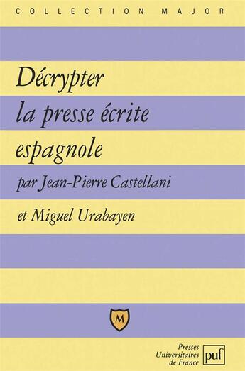 Couverture du livre « Décrypter la presse écrite espagnole » de Jean-Pierre Castellani et Miguel Urabayen aux éditions Belin Education