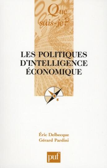 Couverture du livre « Les politiques d'intelligence économique » de Gerard Pardini et Eric Delbecque aux éditions Que Sais-je ?