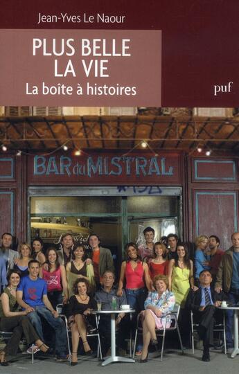 Couverture du livre « Plus belle la vie ; la boîte à histoires » de Jean-Yves Le Naour aux éditions Puf