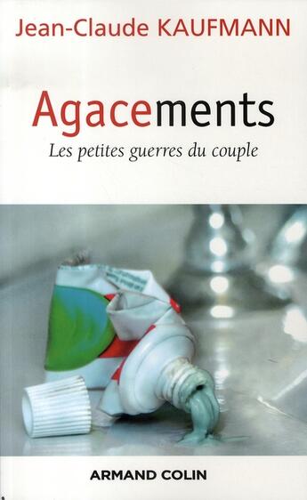 Couverture du livre « Agacements ; les petites guerres du couple » de Jean-Claude Kaufmann aux éditions Armand Colin