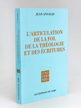 Couverture du livre « L'articulation de la foi, de la theologie et des ecritures » de Jean Ansaldi aux éditions Cerf