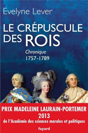 Couverture du livre « Le crépuscule des rois ; chronique, 1757-1789 » de Evelyne Lever aux éditions Fayard