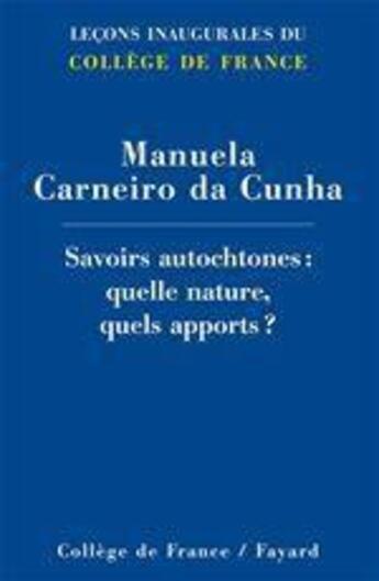 Couverture du livre « Savoirs autochtones : quelle nature, quels apports ? » de Manuela Carneiro Da Cunha aux éditions Fayard