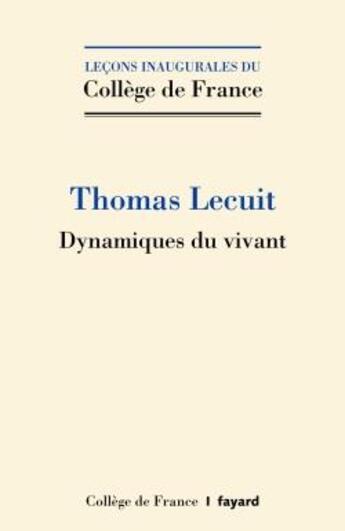 Couverture du livre « Dynamiques du vivant » de Thomas Lecuit aux éditions Fayard