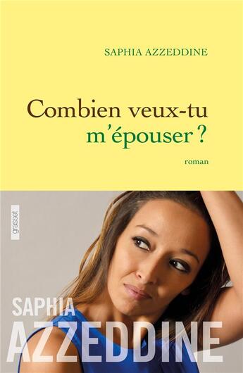 Couverture du livre « Combien veux-tu m'épouser ? » de Saphia Azzeddine aux éditions Grasset