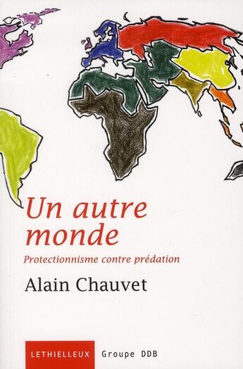 Couverture du livre « Un autre monde ; protectionnisme contre prédation » de Alain Chauvet aux éditions Lethielleux