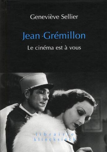 Couverture du livre « Jean Grémillon ; le cinéma est à vous » de Genevieve Sellier aux éditions Klincksieck