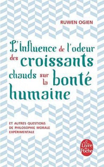 Couverture du livre « L'influence de l'odeur des croissants chauds sur la bonté humaine ; et autres questions de philosophie morale expérimentale » de Ruwen Ogien aux éditions Le Livre De Poche