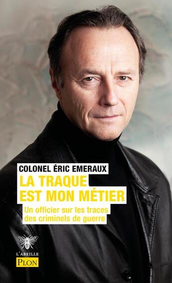 Couverture du livre « La traque est mon métier : un officier sur les traces des criminels de guerre » de Eric Emeraux aux éditions Plon