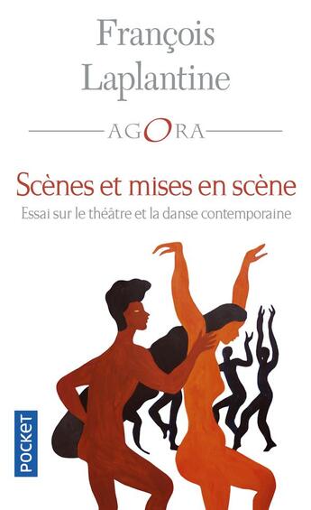 Couverture du livre « Scènes et mises en scène : essai sur le théâtre et la danse contemporaine » de Francois Laplantine aux éditions Pocket