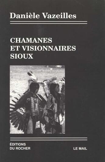 Couverture du livre « Chamanes et visionnaires sioux » de Daniele Vazeilles aux éditions Rocher