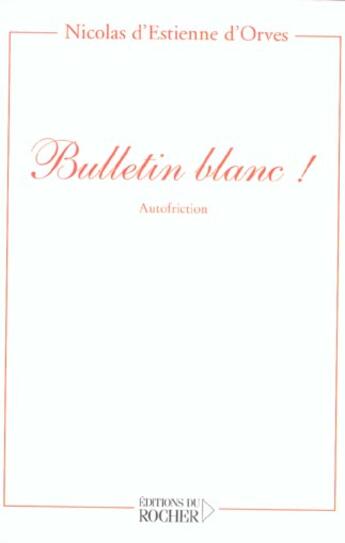 Couverture du livre « Bulletin blanc ! » de Nicolas d'Estienne d'Orves aux éditions Rocher