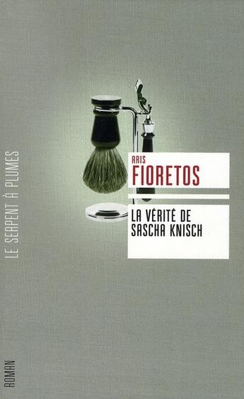 Couverture du livre « La vérité sur Sascha Knisch » de Fioretos A aux éditions Serpent A Plumes