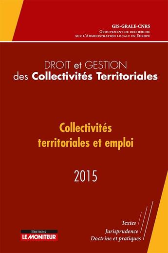 Couverture du livre « Droit et gestion des collectivités territoriales ; édition 2015 » de  aux éditions Le Moniteur