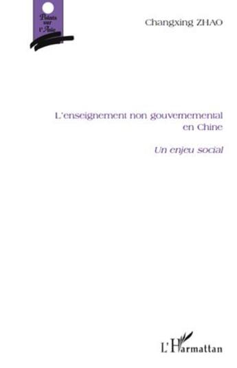 Couverture du livre « L'enseignement non gouvernemental en Chine ; un enjeu social » de Changxing Zhao aux éditions L'harmattan