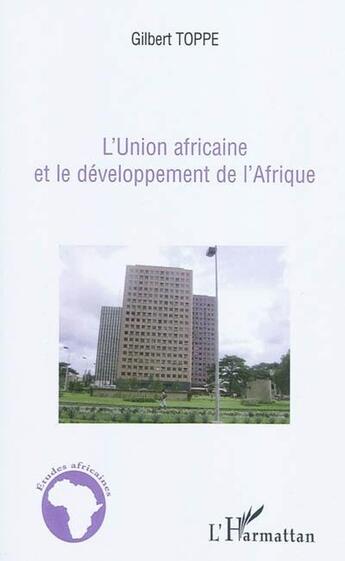 Couverture du livre « L'Union africaine et le développement de l'Afrique » de Gilbert Toppe aux éditions L'harmattan