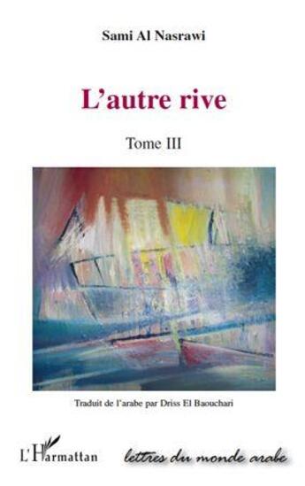 Couverture du livre « L'autre rive Tome 3 » de Sami Al Nasrawi aux éditions L'harmattan