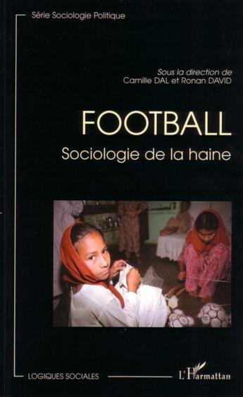 Couverture du livre « Football - sociologie de la haine » de  aux éditions Editions L'harmattan