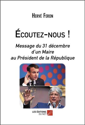 Couverture du livre « Écoutez-nous ! message du 31 décembre d'un maire au président de la République » de Herve Feron aux éditions Editions Du Net