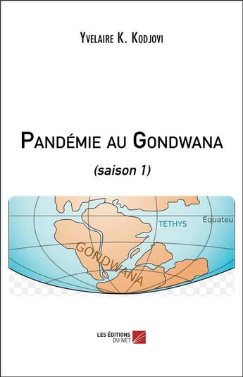 Couverture du livre « Pandémie au Gondwana ; saison 1 » de Yvelaire K. Kodjovi aux éditions Editions Du Net