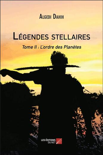 Couverture du livre « Légendes stellaires t.2 ; l'ordre des planètes » de Algedi Dahih aux éditions Editions Du Net