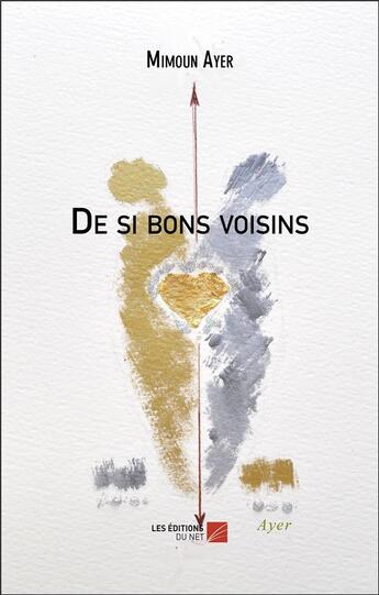 Couverture du livre « De si bons voisins » de Mimoun Ayer aux éditions Editions Du Net